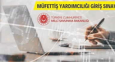 Millî Savunma Bakanlığı Müfettiş Yardımcısı alacak