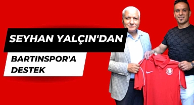 Seyhan Yalçın’dan Bartınspor’a destek 