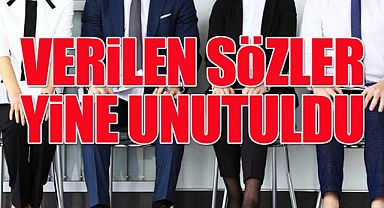 Verilen sözler tutulmadı