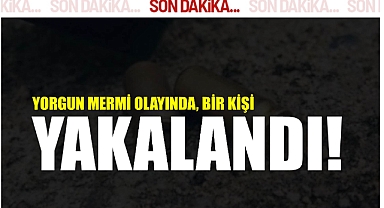 Yorgun Mermi olayında gözaltı!