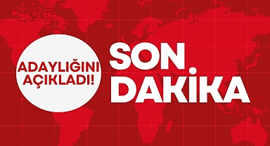 Adaylığını açıkladı!