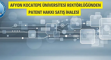 Afyon Kocatepe Üniversitesinden patent hakkı satış ihalesi