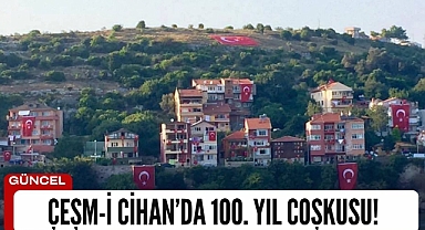 Çeşm-i Cihan'da 100. Yıl coşkusu!