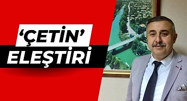 Çetin eleştiri!