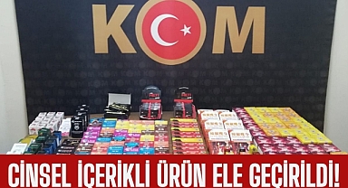 Cinsel içerikli ürün ele geçirildi!