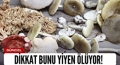 Dikkat bunu yiyen ölüyor!