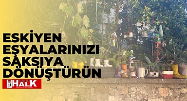 Eskiyen eşyalarınızı saksıya dönüştürün