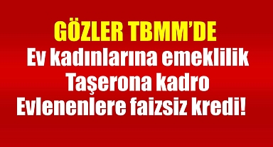 Ev kadınlarına emeklilik, taşerona kadro, evlenenlere faizsiz kredi! 