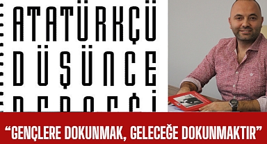 Gençlere dokunmak, geleceğe dokunmaktır