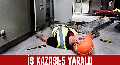 İş kazası:5 yaralı!