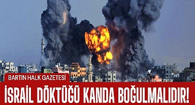 İsrail döktüğü kanda boğulmalıdır!