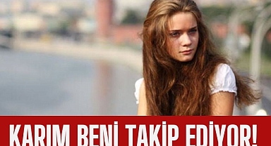 Karım beni takip ediyor!
