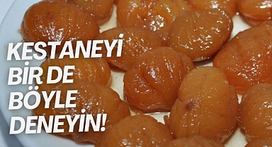 Kestaneyi bir de böyle deneyin
