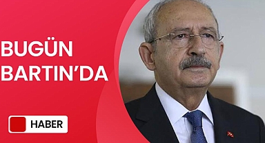 Kılıçdaroğlu Bugün Bartın’da