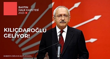 Kılıçdaroğlu geliyor!
