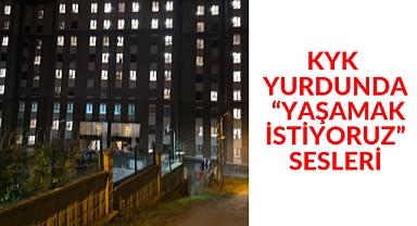 KYK yurdunda “yaşamak istiyoruz” sesleri