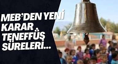 MEB Teneffüs’lere el alttı!, Teneffüs süreleri…