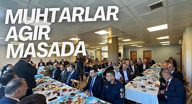 Muhtarlar ağır masada