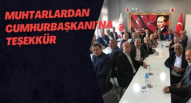 Muhtarlardan Cumhurbaşkanı'na teşekkür