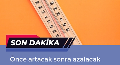 Önce artacak sonra azalacak