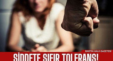 Şiddete sıfır tolerans!