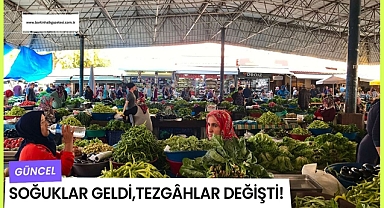 Soğuklar geldi, tezgâhlar değişti!