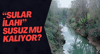 Sular ilahı susuz mu kalıyor?