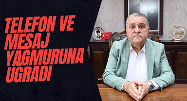 Telefon ve mesaj yağmuruna uğradı