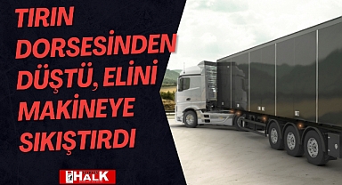 Tırın dorsesinden düştü, elini makineye sıkıştırdı