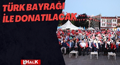 Türk bayrağı ile donatılacak