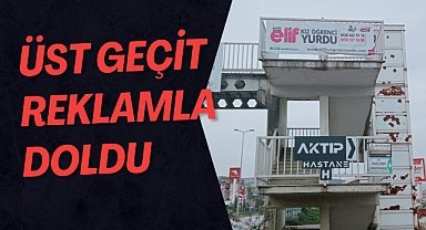 Üst geçit reklamla doldu