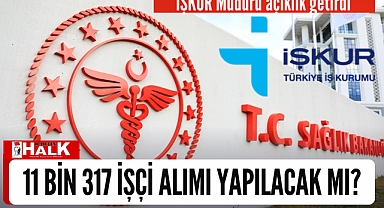 11 bin 317 işçi alınacak mı?