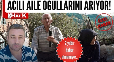 Acılı aile oğullarını arıyor!