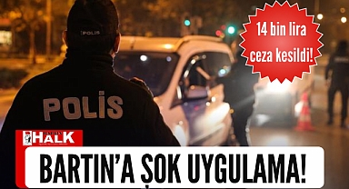 Bartın’a ŞOK uygulama!