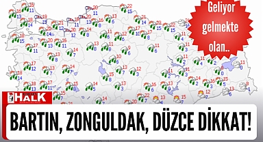 Bartın, Zonguldak, Düzce dikkat!
