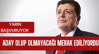Beklenen isim aday adaylığı için başvuruyor