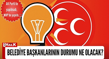 BELEDİYE BAŞKANLARININ DURUMU NE OLACAK?