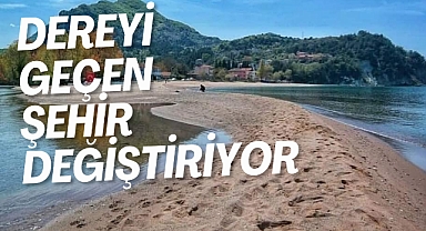 Dereyi geçen şehir değiştiriyor
