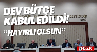 Dev bütçe kabul edildi