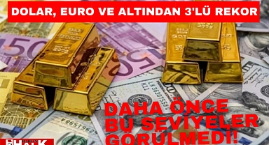 Dolar, euro ve altın rekor kırdı!