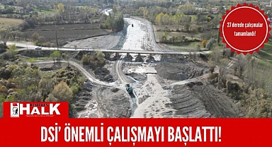 DSİ’ önemli çalışmayı başlattı