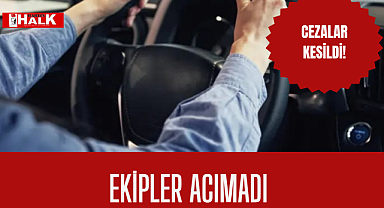 Ekipler acımadı!