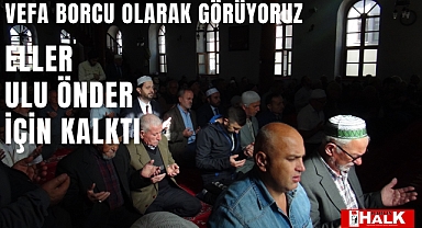 Eller onun için semaya yükseldi