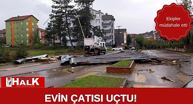 Evin çatısı uçtu!