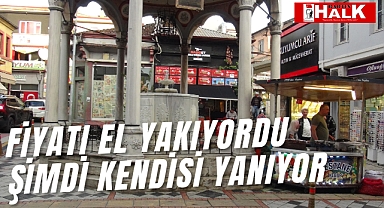 Fiyatı el yakıyordu şimdi kendisi yanıyor