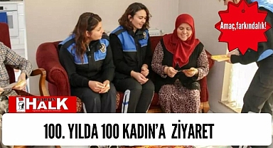 Hedef 100. Yılda 100 Kadın’a ziyaret