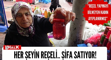 Her şeyin reçelini yapıyor, resmen şifa satıyor