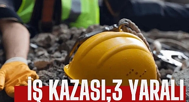 İş kazası;3 yaralı!