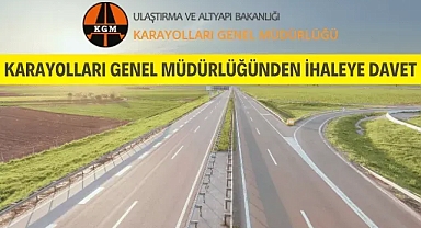 Karayolları Genel Müdürlüğünden ihaleye davet