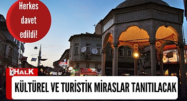 Kültürel ve turistik miraslar tanıtılacak